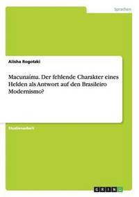 bokomslag Macunaima. Der Fehlende Charakter Eines Helden ALS Antwort Auf Den Brasileiro Modernismo?