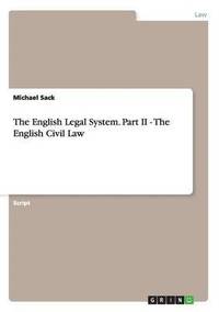 bokomslag The English Legal System. Part II - The English Civil Law