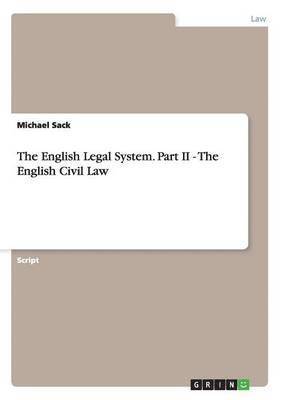 The English Legal System. Part II - The English Civil Law 1