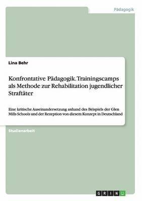 bokomslag Konfrontative Pdagogik. Trainingscamps als Methode zur Rehabilitation jugendlicher Straftter