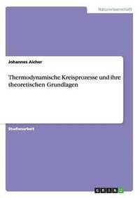 bokomslag Thermodynamische Kreisprozesse Und Ihre Theoretischen Grundlagen