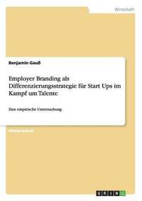 bokomslag Employer Branding als Differenzierungsstrategie fur Start Ups im Kampf um Talente