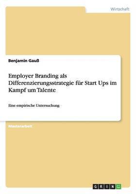 bokomslag Employer Branding als Differenzierungsstrategie fur Start Ups im Kampf um Talente