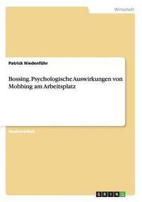 bokomslag Bossing. Psychologische Auswirkungen von Mobbing am Arbeitsplatz