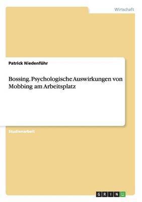 bokomslag Bossing. Psychologische Auswirkungen von Mobbing am Arbeitsplatz