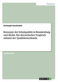 bokomslag Konzepte Der Schulqualitat in Brandenburg Und Berlin. Ein Theoretischer Vergleich Anhand Der Qualitatsmerkmale