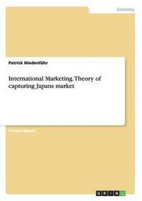 bokomslag International Marketing. Theory of Capturing Japans Market