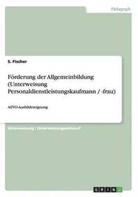 bokomslag Forderung Der Allgemeinbildung (Unterweisung Personaldienstleistungskaufmann / -Frau)