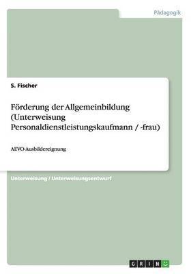 bokomslag Forderung Der Allgemeinbildung (Unterweisung Personaldienstleistungskaufmann / -Frau)