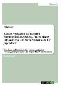 bokomslag Soziale Netzwerke als moderne Kommunikationstechnik. Facebook zur Informations- und Wissensaneignung fr Jugendliche