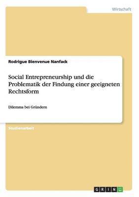Social Entrepreneurship Und Die Problematik Der Findung Einer Geeigneten Rechtsform 1