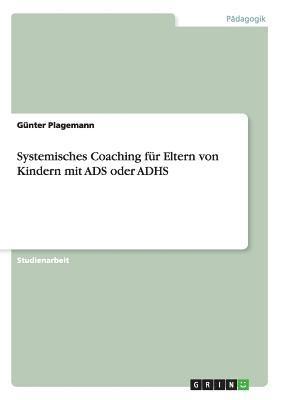 bokomslag Systemisches Coaching für Eltern von Kindern mit ADS oder ADHS