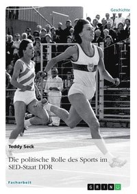 bokomslag Die Politische Rolle Des Sports Im sed-Staat Ddr