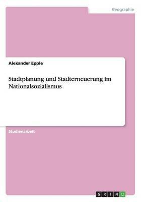 Stadtplanung Und Stadterneuerung Im Nationalsozialismus 1