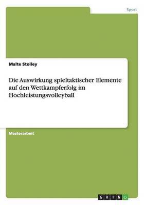 bokomslag Die Auswirkung spieltaktischer Elemente auf den Wettkampferfolg im Hochleistungsvolleyball