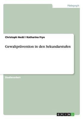 Christoph Heckl, Katharina Frye - Gewaltprävention in den Sekundarstufen, Häftad