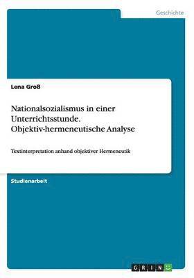 Lena Groß - Nationalsozialismus in einer Unterrichtsstunde. Objektiv-hermeneutische Analyse, Häftad