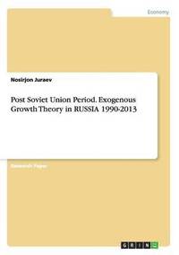 bokomslag Post Soviet Union Period. Exogenous Growth Theory in Russia 1990-2013