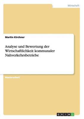 Martin Kirchner - Analyse und Bewertung der Wirtschaftlichkeit kommunaler Nahverkehrsbetriebe, Häftad