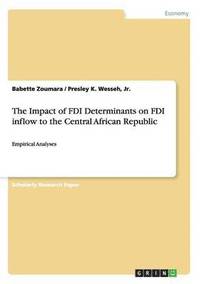 bokomslag The Impact of FDI Determinants on FDI Inflow to the Central African Republic