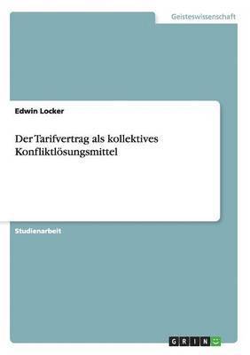 Der Tarifvertrag als kollektives Konfliktlsungsmittel 1