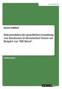 bokomslag Rekonstruktion der sprachlichen Gestaltung von Emotionen in literarischen Texten am Beispiel von &quot;Effi Briest&quot;