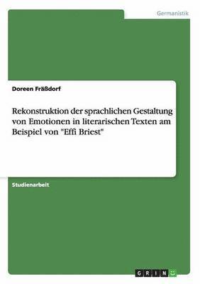 bokomslag Rekonstruktion der sprachlichen Gestaltung von Emotionen in literarischen Texten am Beispiel von "Effi Briest"