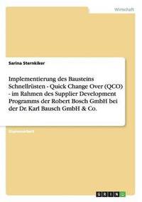 bokomslag Implementierung des Bausteins Schnellrüsten - Quick Change Over (QCO) - im Rahmen des Supplier Development Programms der Robert Bosch GmbH bei der Dr. Karl Bausch GmbH & Co.