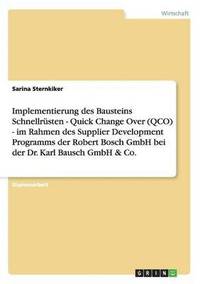 bokomslag Implementierung des Bausteins Schnellrusten - Quick Change Over (QCO) - im Rahmen des Supplier Development Programms der Robert Bosch GmbH bei der Dr. Karl Bausch GmbH & Co.