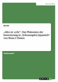 bokomslag &quot;Alles ist 'echt'&quot;. Das Phnomen der Inszenierung in &quot;Schonungslos Japanisch&quot; von Mona I. Thraen