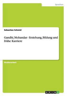 bokomslag Gandhi, Mohandas - Erziehung, Bildung Und Fruhe Karriere