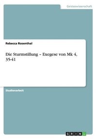 bokomslag Die Sturmstillung - Exegese von Mk 4, 35-41