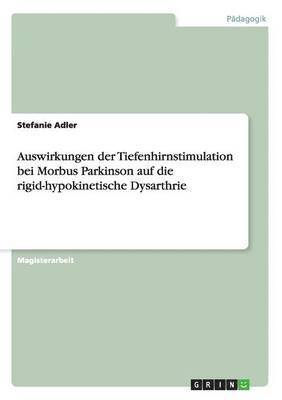 bokomslag Auswirkungen der Tiefenhirnstimulation bei Morbus Parkinson auf die rigid-hypokinetische Dysarthrie