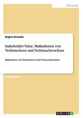 Stakeholder Value. Manahmen von Verbrauchern und Verbraucherschutz 1