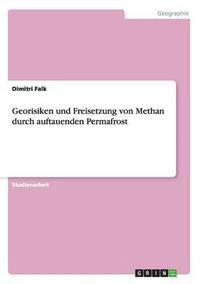 bokomslag Georisiken und Freisetzung von Methan durch auftauenden Permafrost