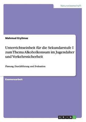 bokomslag Unterrichtseinheit für die Sekundarstufe I zum Thema Alkoholkonsum im Jugendalter und Verkehrssicherheit