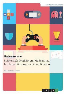 bokomslag Spielerisch Motivieren. Massstab zur Implementierung von Gamification