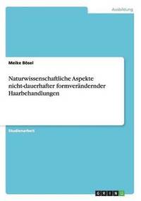 bokomslag Naturwissenschaftliche Aspekte Nicht-Dauerhafter Formverandernder Haarbehandlungen