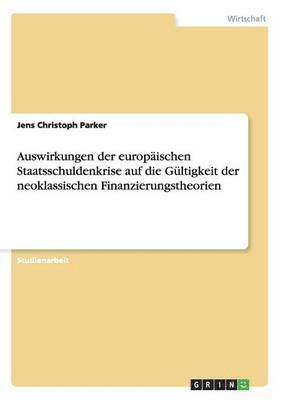 bokomslag Auswirkungen der europäischen Staatsschuldenkrise auf die Gültigkeit der neoklassischen Finanzierungstheorien