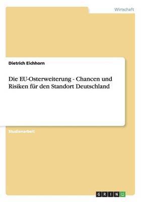 bokomslag Die EU-Osterweiterung - Chancen und Risiken fr den Standort Deutschland