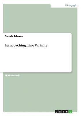 Dennis Schanze - Lerncoaching. Eine Variante, Häftad