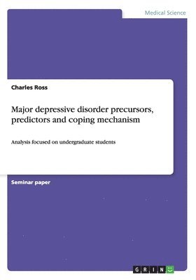 Major depressive disorder precursors, predictors and coping mechanism 1