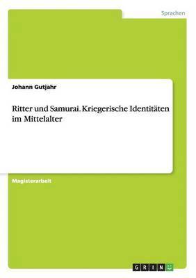 bokomslag Ritter und Samurai. Kriegerische Identitäten im Mittelalter