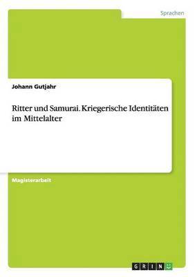 bokomslag Ritter und Samurai. Kriegerische Identitaten im Mittelalter