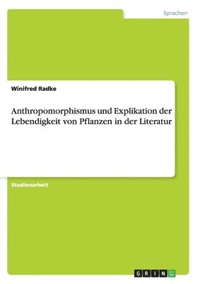 Anthropomorphismus und Explikation der Lebendigkeit von Pflanzen in der Literatur 1