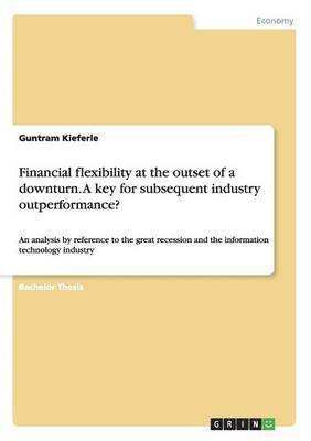 Financial flexibility at the outset of a downturn. A key for subsequent industry outperformance? 1