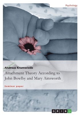 bokomslag Attachment Theory According to John Bowlby and Mary Ainsworth