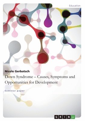 bokomslag Down Syndrome - Causes, Symptoms and Opportunities for Development
