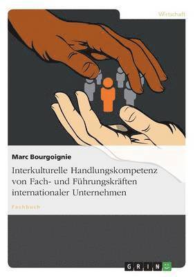 Marc Bourgoignie - Interkulturelle Handlungskompetenz von Fach- und Führungskräften internationaler Unternehmen, Häftad