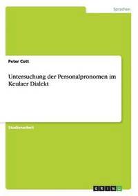 bokomslag Untersuchung der Personalpronomen im Keulaer Dialekt